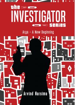 The Investigator Series : Arya â€“ A New Beginning