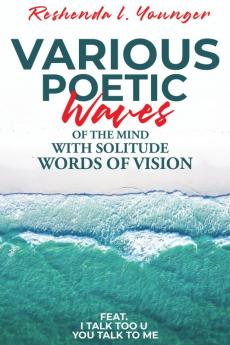 Various Poetic Waves of the Mind with Solitude Words of Vision