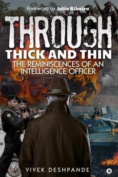 Through Thick and Thin : The Reminiscences of an Intelligence Officer