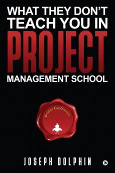 What They Don't Teach You in Project Management School