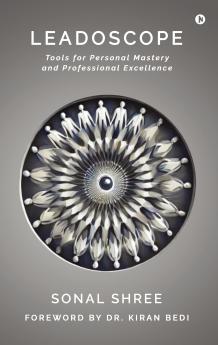 Leadoscope: Tools for Personal Mastery and Professional Excellence