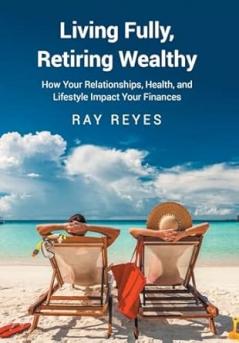 Living Fully Retiring Wealthy
