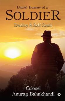 Untold Journey of a Soldier: Destiny and Self Goals