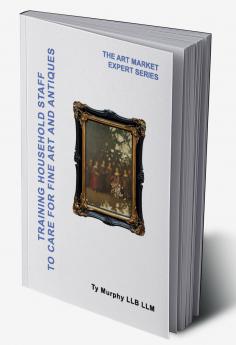 Training Household Staff to care for Fine Art and Antiques