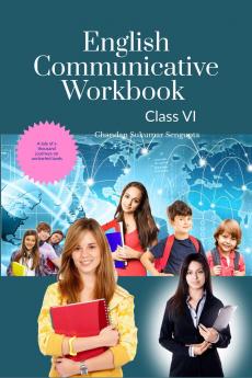 English Communicative Workbook Class VI: A Workbook and Activity Book Suitable for Students of Grade VI of CBSE ICSE and State Boards