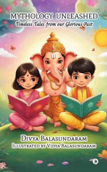 Mythology Unleashed: Timeless Tales from our Glorious Past