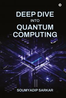 Deep Dive into Quantum Computing