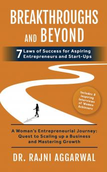 Breakthroughs and Beyond: 7 Laws of Success for Aspiring Entrepreneurs and Start-Ups