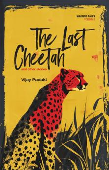 The Last Cheetah and Other Stories: Wagging Tales - Volume 2