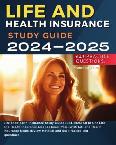 Life and Health Insurance Study Guide 2024-2025