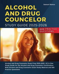 Alcohol and Drug Counselor Study Guide 2025-2026