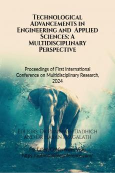 Technological Advancements in Engineering and  Applied Sciences: A Multidisciplinary Perspective: Proceedings of  First International Conference on Multidisciplinary Research 2024