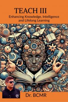 TEACH III: Enhancing Knowledge Intelligence and Lifelong Learning