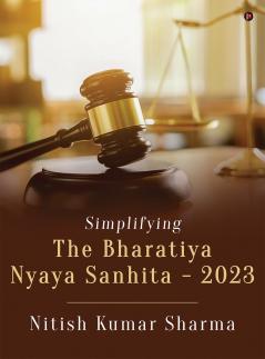 Simplifying The Bharatiya Nyaya Sanhita - 2023