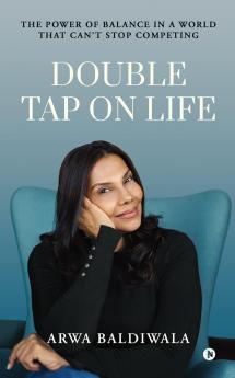 Double Tap on Life: The Power of Balance in a World that Can't Stop Competing