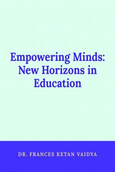 EMPOWERING MINDS: NEW HORIZONS IN EDUCATION