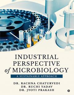 Industrial Perspective of Microbiology: A Sustainable Approach