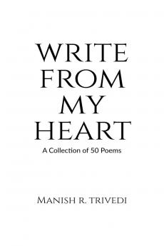 WRITE FROM MY HEART: A Collection of 50 Poems
