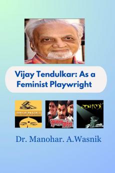 Vijay Tendulkar: As a Feminist Playwright