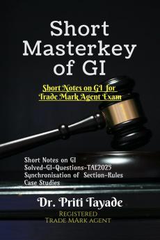 Short Masterkey of GI: Short Notes On GI For Trade Mark Agent Exam