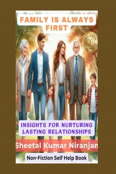 FAMILY IS ALWAYS FIRST: Insights for nurturing lasting relationships