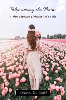 Tulip Among the Thorns: A True Christian Living in God's Sight