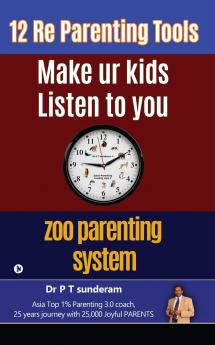 12 Re-Parenting Tools: Make ur Kids Listen To You