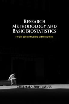 Research Methodology and Basic Biostatistics: For Life Science Students and Researchers