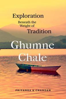 Ghumne Chale: Exploration Beneath the Weight of Tradition