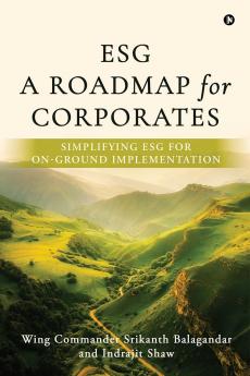 ESG: A Roadmap for Corporates: Simplifying ESG for on-ground implementation