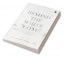 Beyond the White Coat: Finding Peace and Fulfillment in Medicine
