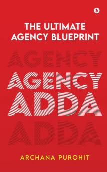 Agency Adda: The Ultimate Agency Blueprint