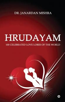 HRUDAYAM: 100 CELEBRATED LOVE LORES OF THE WORLD
