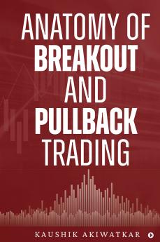 Anatomy of Breakout and Pullback Trading