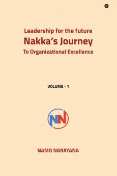Leadership for the Future- Nakka’s Journey to Organizational Excellence