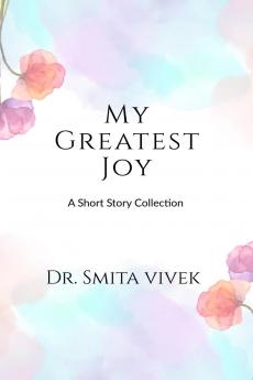 My Greatest Joy: A Short Story Collection