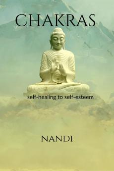 CHAKRAS: self-healing to self-esteem