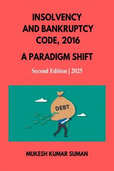 INSOLVENCY AND BANKRUPTCY CODE 2016: A PARADIGM SHIFT