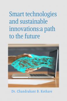 Smart technologies and sustainable innovations: a path to the future