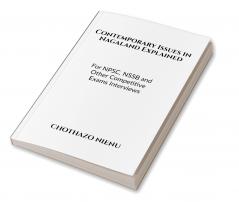Contemporary Issues in Nagaland Explained: For NPSC NSSB and Other Competitive Exams Interviews