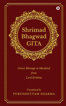 Shrimad Bhagwad Gita: Direct Message to Mankind from Lord Krishna