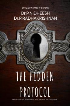 THE HIDDEN PROTOCOL: Revolutionizing Homoeopathy: A Data-Driven Approach to Healing