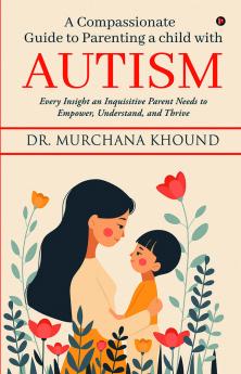 A Compassionate Guide to Parenting a Child with Autism