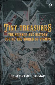 Tiny Treasures:  The Science  and History Behind the World of Stamps