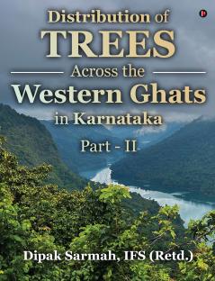DISTRIBUTION OF TREES ACROSS THE WESTERN GHATS IN KARNATAKA (PART - II)