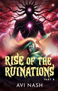 Rise of the Ruinations (Essence Guild Series) Part B