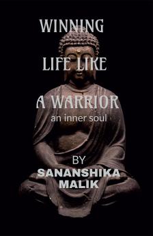 WINNING LIFE LIKE  A WARRIOR: an inner soul
