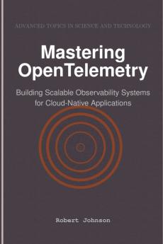 Mastering OpenTelemetry