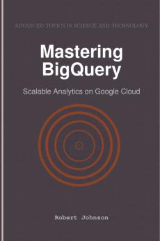 Mastering BigQuery