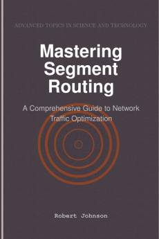 Mastering Segment Routing